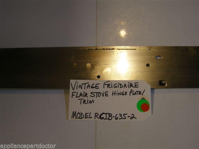 Model RCIB-635-2 Vintage Frigidaire Flair Stove Hinge Plate/Trim USED Model RCIB-635-2 Vintage Frigidaire Flair Stove Hinge Plate/Trim USED
